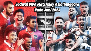 Jadwal FIFA Matchday di Asia Tenggara pada Juni 2023